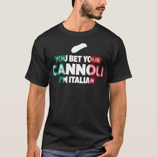 You Bet Your Cannoli Im Italian Funny National Tシャツ (正面)