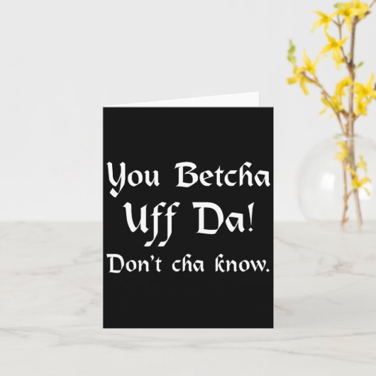 You Betcha Uff Da Don't Cha Know  カード (黄色い花)