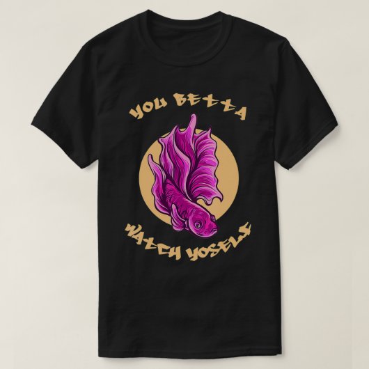 You BettaシャツBetta Fishおもしろいを見る Tシャツ (デザイン正面)