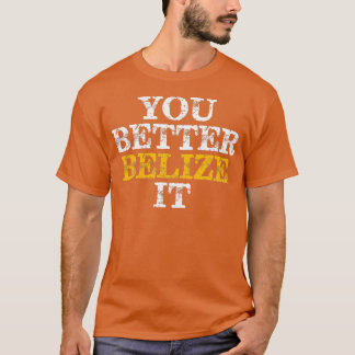 You Better Belize It Belize Vacation Diving Tシャツ