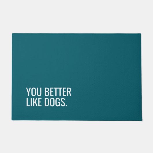 「You Better Like Dogs」犬の玄関マット おもしろい ドアマット (正面)
