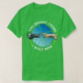 You bought yours i Built mines Car Motorcycle Mech Tシャツ (デザイン正面)