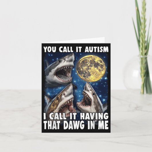 You Call It Autism I Call It Having That Dawg In M カード (正面)