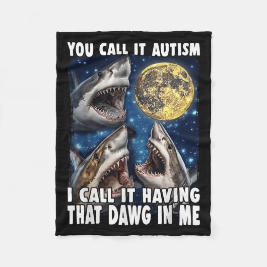 You Call It Autism I Call It Having That Dawg In M フリースブランケット (正面)