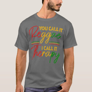 You Call It Reggae I Call Itherapy Rasta Rastafari Tシャツ