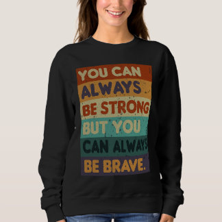 You Can Always be Strong Retro Sarcastic Inspirati スウェットシャツ