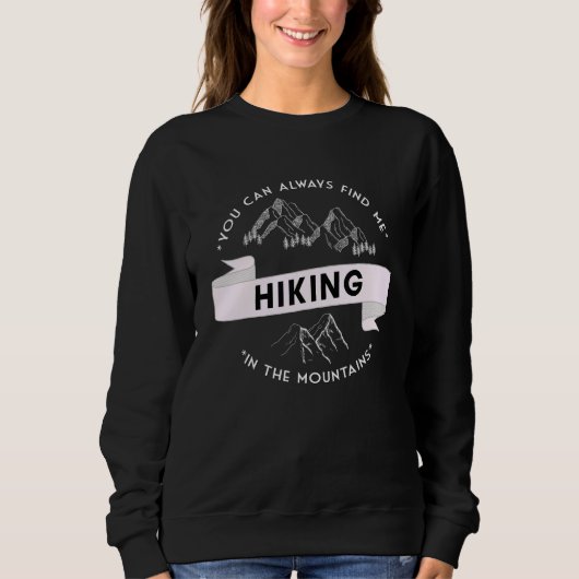 You can always find me hiking in the mountains スウェットシャツ (正面)