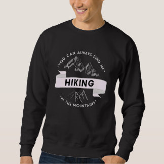 You can always find me hiking in the mountains スウェットシャツ