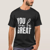 You Can Be Great Tシャツ (正面)