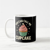 You Can Call Me Cupcake Cute Dessert Lover Gift コーヒーマグカップ (左)
