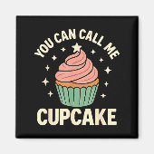 You Can Call Me Cupcake Cute Dessert Lover Gift  マグネット (正面)