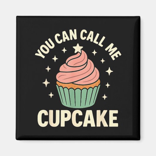 You Can Call Me Cupcake Cute Dessert Lover Gift  マグネット (正面)
