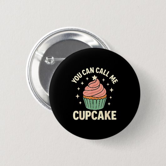 You Can Call Me Cupcake Cute Dessert Lover Gift  缶バッジ (正面&裏面)