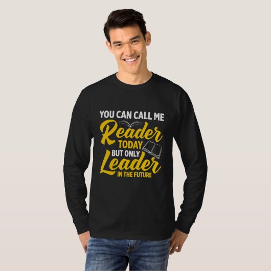 You Can Call Me Reader Today But Only Leader In Th Tシャツ (正面フル)