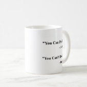 You Can / Can't Do It Coffee Mug コーヒーマグカップ (正面右)