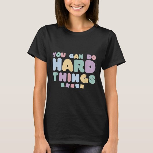You Can Do Hard Things Insrational Quotes Motivati Tシャツ (正面)