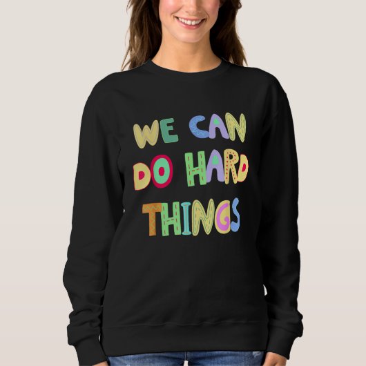 You Can Do Hard Things Motivational Inspiration Sc スウェットシャツ (正面)