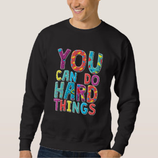 You Can Do Hard Things, School Student Teachers スウェットシャツ