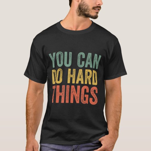 You Can Do Hard Things Shirt For Teachers Motivati Tシャツ (正面)