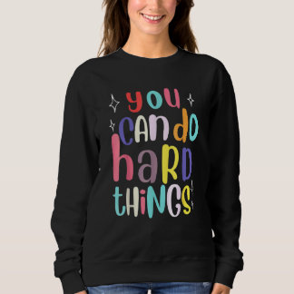 You Can Do Hard Things Teacher Back To School スウェットシャツ