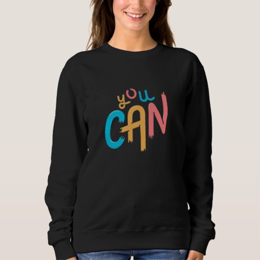 You Can Do This You Can Be Anything You Can Start スウェットシャツ (正面)