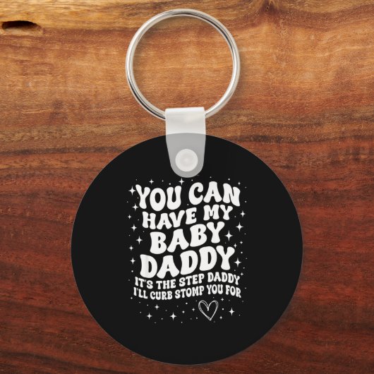 You Can Have My Baby Daddy It's The Step Daddy I'l キーホルダー (正面)