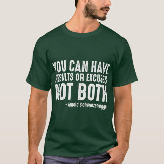 You Can Have Results Or Ecuses Not Both funny Tシャツ