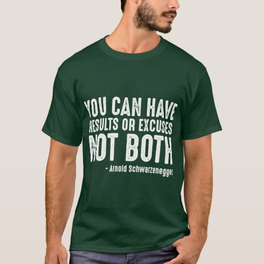You Can Have Results Or Ecuses Not Both funny Tシャツ (正面)