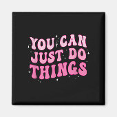 You Can Just Do Things - Motivational マグネット (正面)