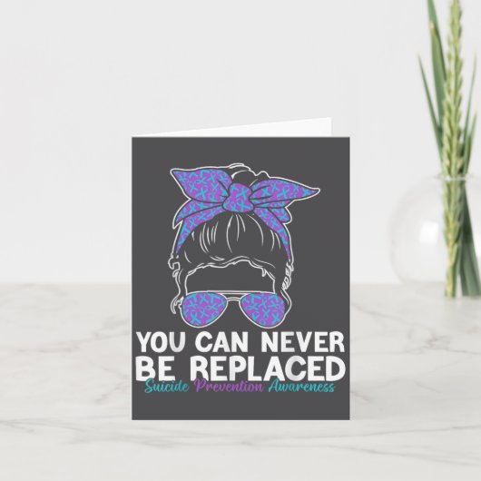 You Can Never Be Replaced Suicide Prevention Aware カード (正面)
