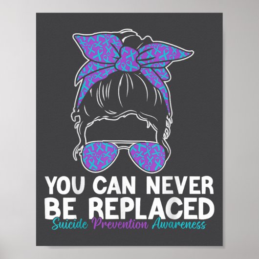 You Can Never Be Replaced Suicide Prevention Aware ポスター (正面)