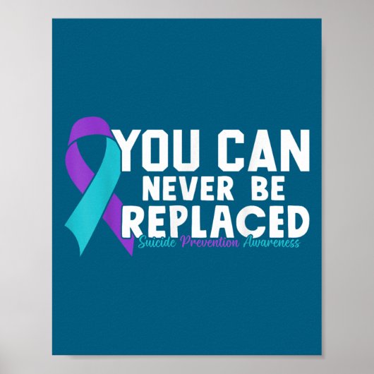 You Can Never Be Replaced Suicide Prevention Aware ポスター (正面)