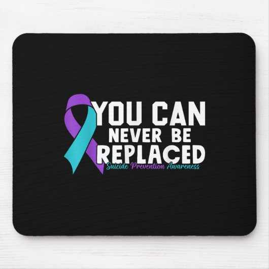 You Can Never Be Replaced Suicide Prevention Aware マウスパッド (正面)
