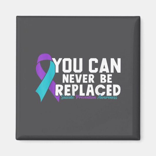 You Can Never Be Replaced Suicide Prevention Aware マグネット (正面)