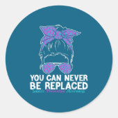 You Can Never Be Replaced Suicide Prevention Aware ラウンドシール (正面)