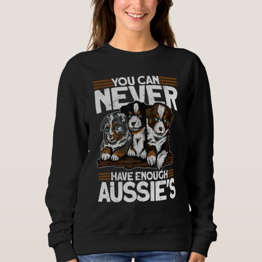 You Can Never Have Enough Aussies   Australian She スウェットシャツ (正面)