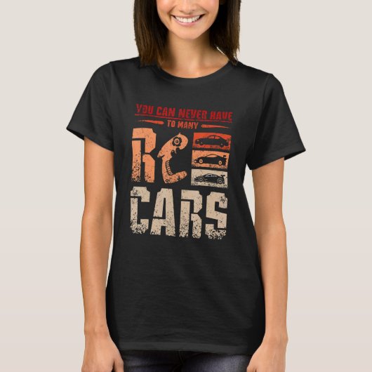 You can never have to many Rc cars Tシャツ (正面)