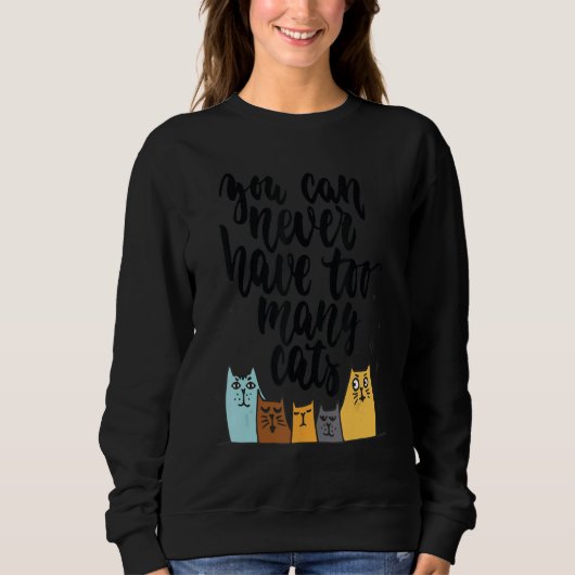 You Can Never Have Too Many Cats スウェットシャツ (正面)