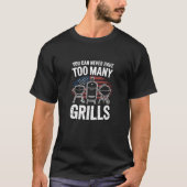 You Can Never Have Too Many Grills BBQ Tee Tシャツ (正面)
