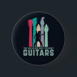 You Can Never Have Too Many Guitar Funny Guitarist 缶バッジ<br><div class="desc">Vintage and retro design for talented musician who love to play guitar and make music. Cool and funny merchandise for music lover, rock star, guitarist and rock band member. Perfect for artist, singer, songwriter and musician who play electric or acoustic guitars. Great Christmas gift and birthday present for family and...</div>
