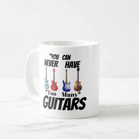 "You Can Never Have Too Many Guitars" Custom Music コーヒーマグカップ (正面左)