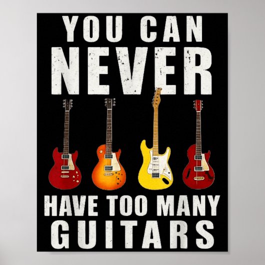 You Can Never Have Too Many Guitars Music Funny  ポスター (正面)