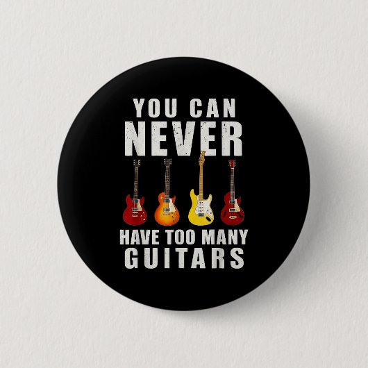 You Can Never Have Too Many Guitars Music Funny  缶バッジ (正面)