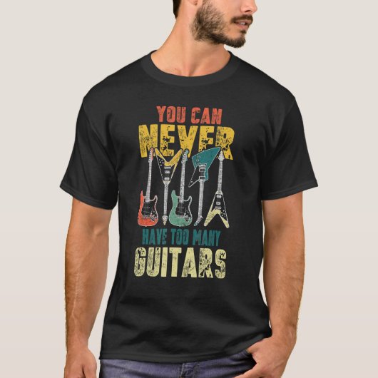 You Can Never Have Too Many Guitars Music  Guitari Tシャツ (正面)
