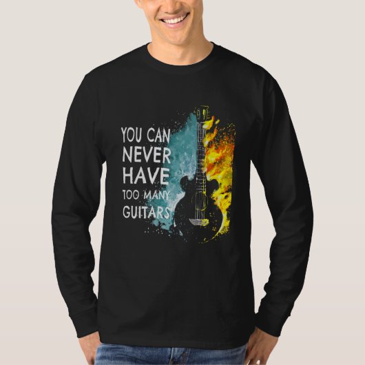 You Can Never Have Too Many Guitars Music   Text I Tシャツ (正面)