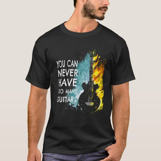 You Can Never Have Too Many Guitars Music Text I Tシャツ (正面)