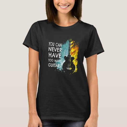 You Can Never Have Too Many Guitars Music  Text Id Tシャツ (正面)