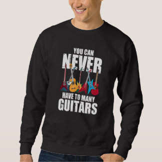 You Can Never Have Too Many Guitars  Musician  Col スウェットシャツ
