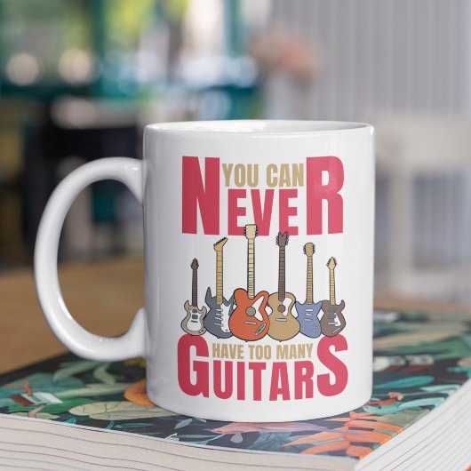 You Can Never Have Too Many Guitars, Musician Gift コーヒーマグカップ