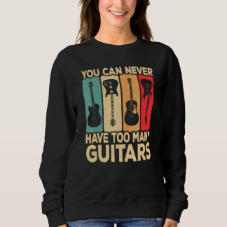 You Can Never Have Too Many Guitars Retro Rock Gui スウェットシャツ
